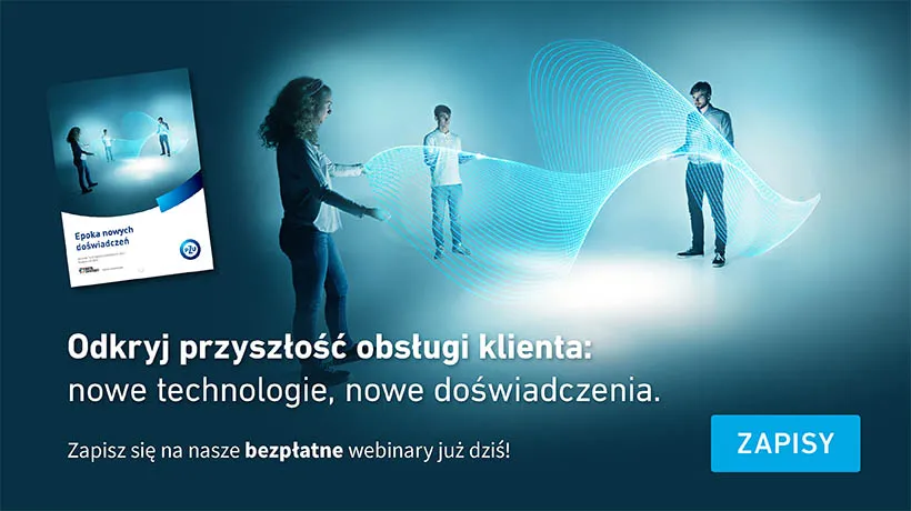 Bezpłatne webinary o CX przyszłości: nowe technologie, nowe doświadczenia [materiał partnera]