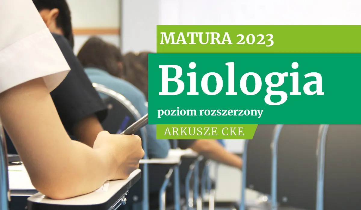 Matura 2023: biologia, poziom rozszerzony. Arkusze egzaminacyjne CKE