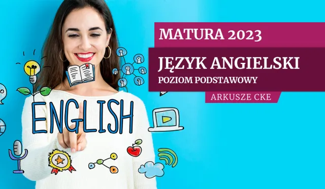 Matura 2023: Angielski. Poziom podstawowy [ARKUSZE CKE]