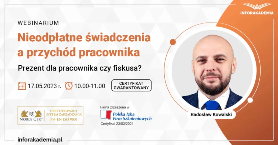Webinarium: „Nieodpłatne świadczenia a przychód pracownika – prezent dla pracownika czy fiskusa?” oraz certyfikat gwarantowany