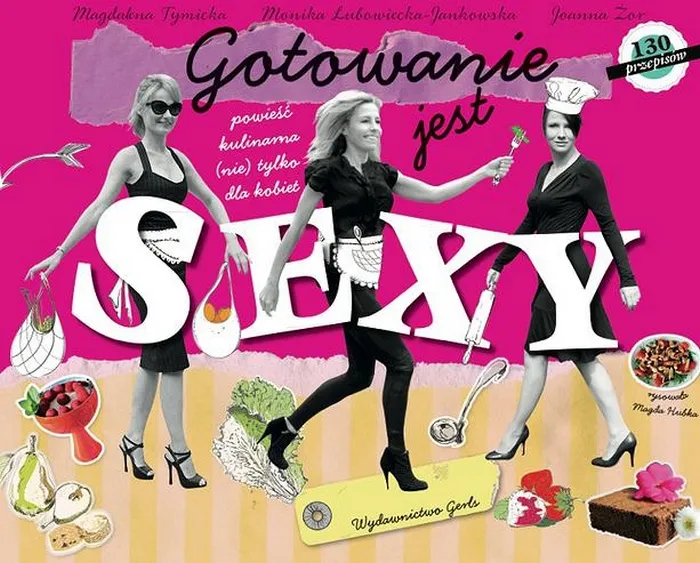 "Gotowanie jest sexy" - kobieca powieść z przepisami na każdą okazję