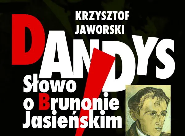 Krzysztof jaworski  quot;Dandys. Słowo o Brunonie Jasieńskim quot;