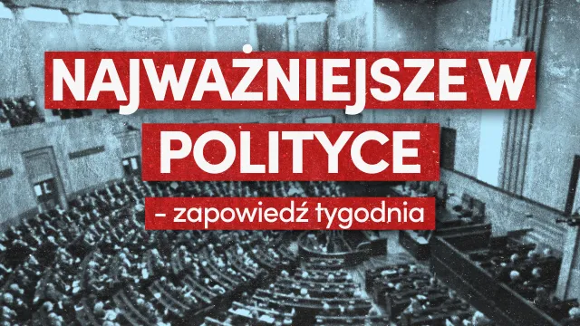 Polityczne zapowiedzi. Rada Bezpieczeństwa Narodowego, wschodnia granica i kolejne przesłuchania przed komisją ds. Pegasusa