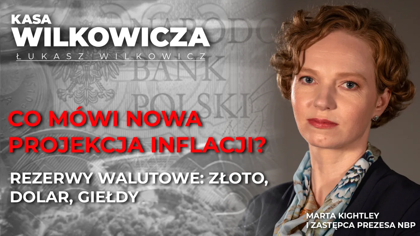 Marta Kightley, I wiceprezes NBP, w programie  z cyklu "Kasa Wilkowicza"