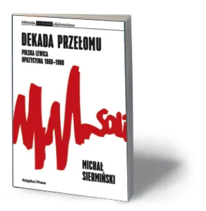 "Dekata przełomu": Kiedy Kuroń i Michnik przestali być lewicowi