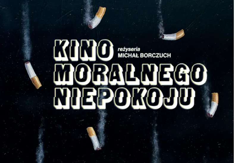 „Kino moralnego niepokoju" w reżyserii Michała Borczucha w Nowym Teatrze