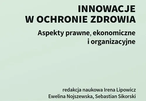 „Innowacje w ochronie zdrowia. Aspekty prawne, ekonomiczne i organizacyjne”. Nowoczesne technologie telemedyczne stają się faktem