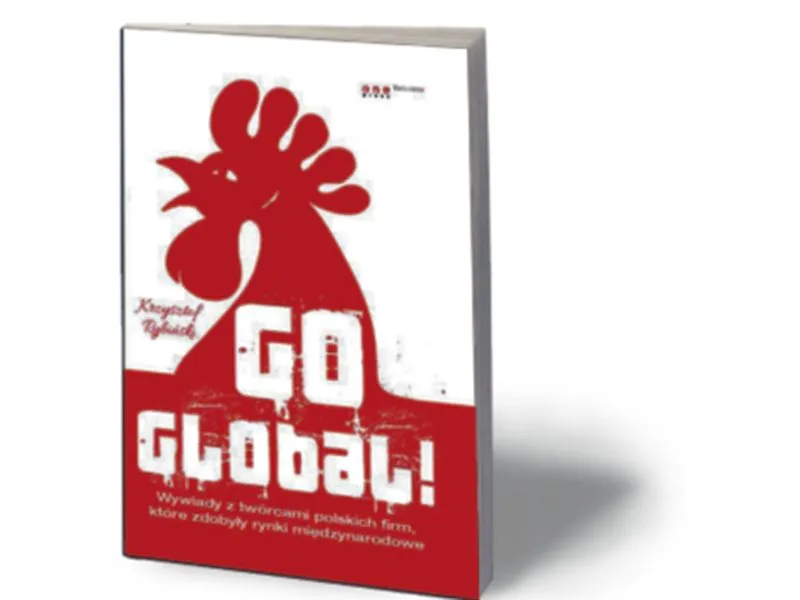 Krzysztof Rybiński, „Go Global!”, Helion/OnePress, Gliwice 2014