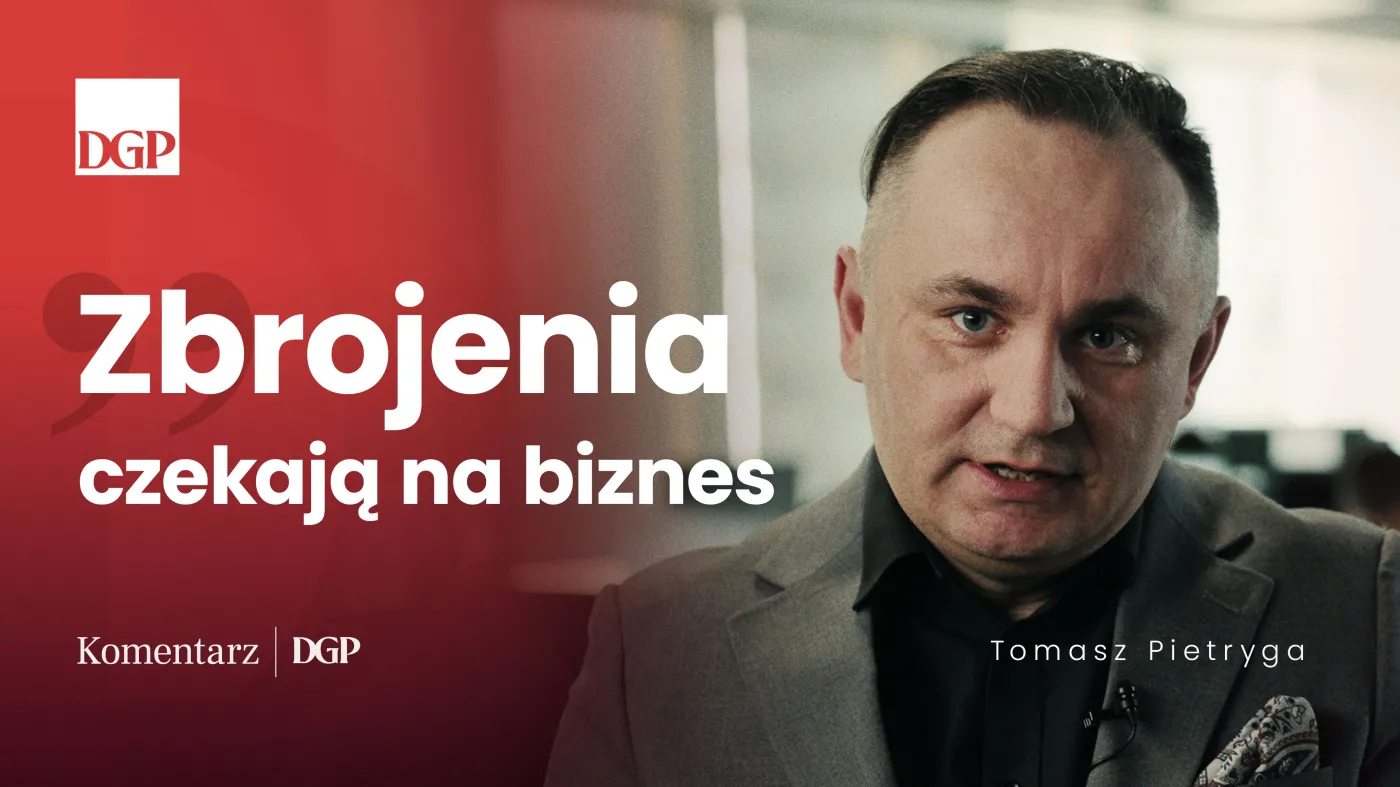 Zbrojenia czekają na biznes [Komentarz DGP]
