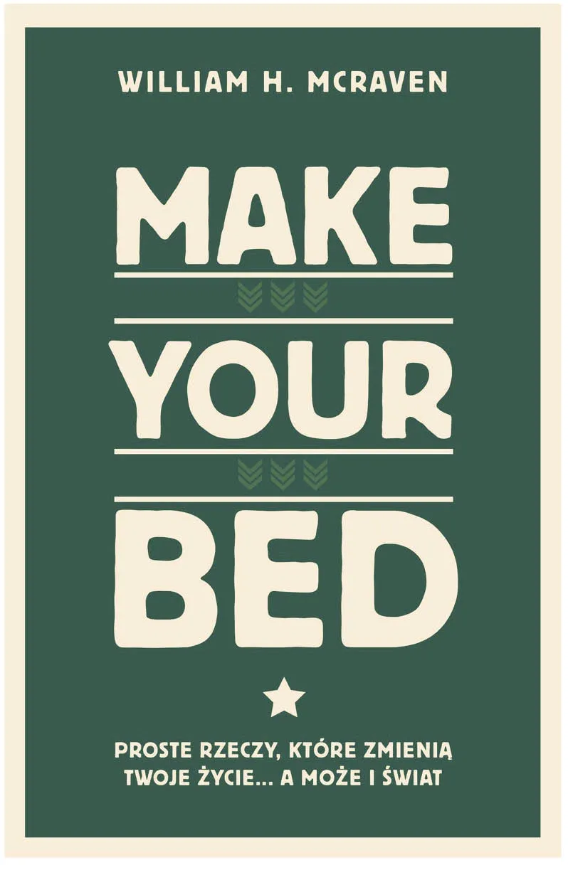 William H. McRaven, „Make your bed. Proste rzeczy, które zmienią twoje życie.  A może i świat”, tłum. Mateusz Borowski, Wydawnictwo Zysk i S-ka, Poznań 2024