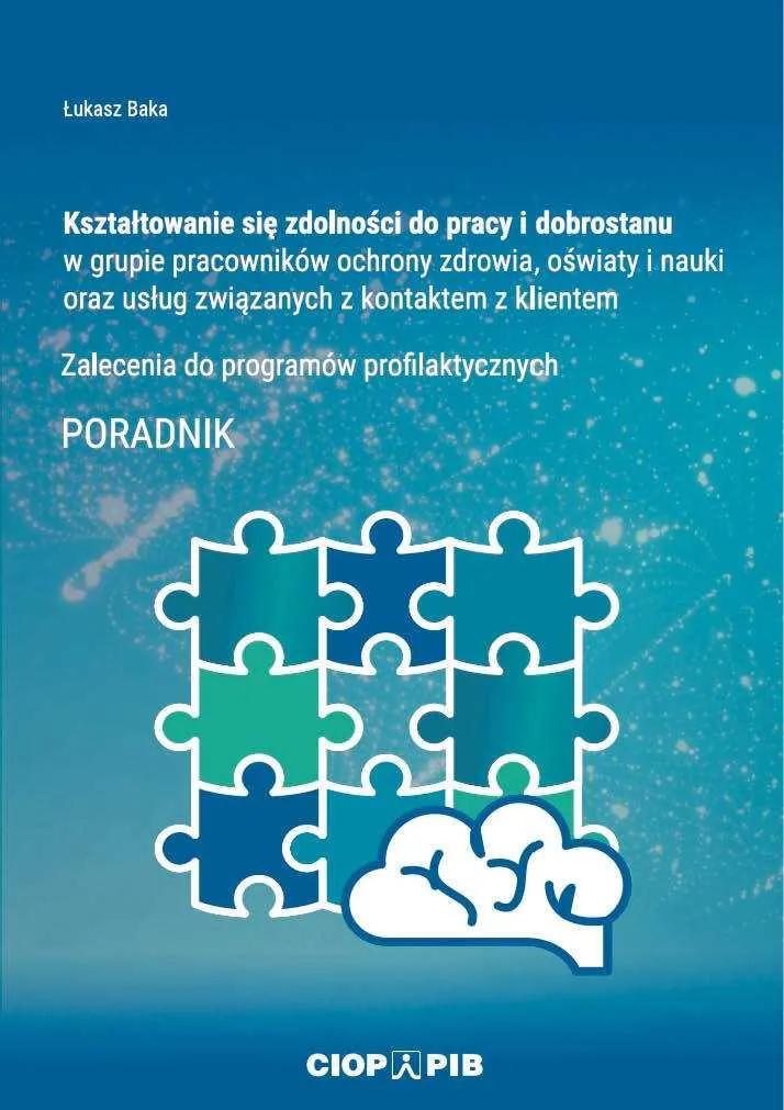 Baka, Ł., Kapica, Ł., Najmiec, A.: Kształtowanie się zdolności do pracy i dobrostanu w grupie pracowników ochrony zdrowia, oświaty i nauki oraz usług związanych z kontaktem z klientem. Warszawa CIOP-PIB, 2022.