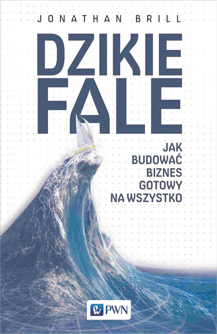 Jonathan Brill „Dzikie fale. Jak budować biznes gotowy na wszystko”, tłum. Bartosz Sałbut, Wydawnictwo Naukowe PWN, Warszawa 2023