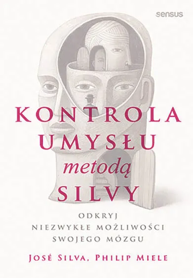 José Silva, Philip Miele „Kontrola umysłu metodą Silvy. Odkryj niezwykłe możliwości swojego mózgu”, tłum. Anna Kucharczyk-Barycza, Helion/Sensus, Gliwice 2024