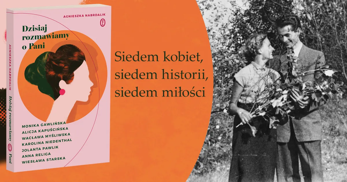 Siedem kobiet w cieniu sławnych mężów. "Dzisiaj rozmawiamy o Pani"