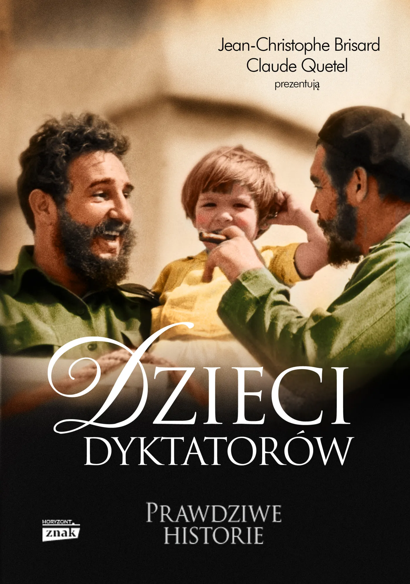 Jean-Christophe Brisard, Claude Quetel, "Dzieci dyktatorów", Wydawnictwo Znak Horyzont 2015
