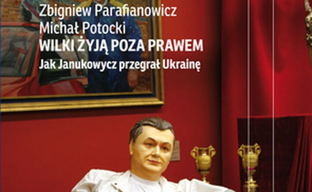 "Wilki żyją poza prawem" Zbigniewa Parafianowicza i Michała Potockiego