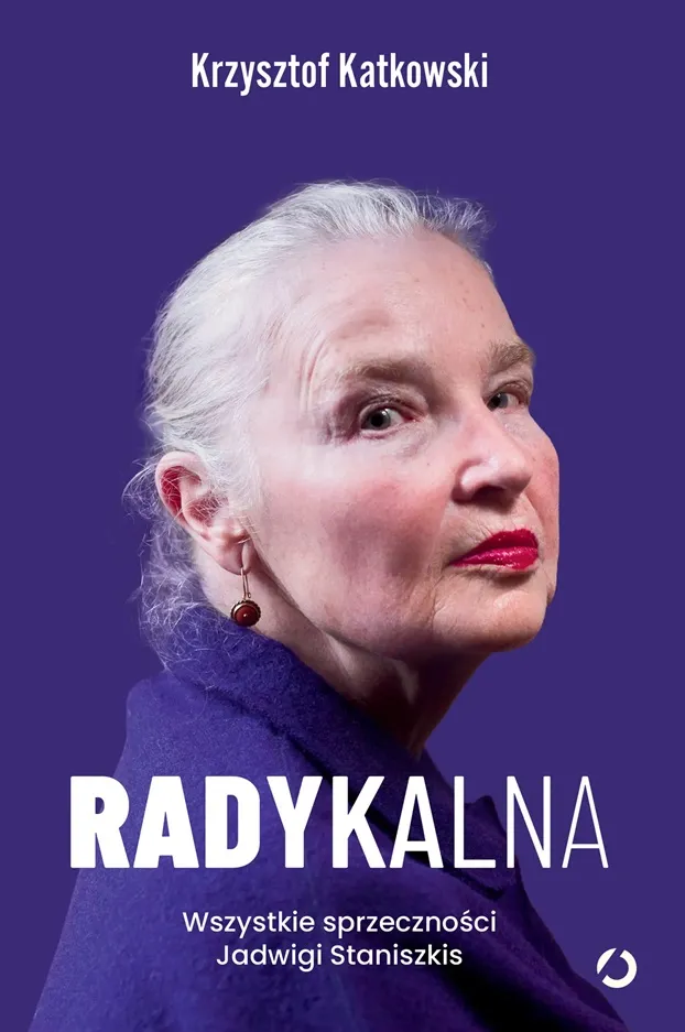 Radykalna. Wszystkie sprzeczności Jadwigi Staniszkis (wyd. Otwarte)