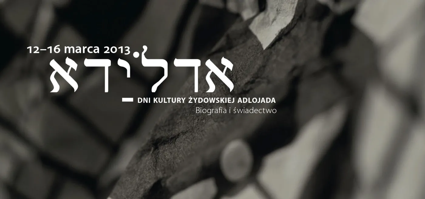 Dni Kultury Żydowskiej Adlojada - Biografia i świadectwo