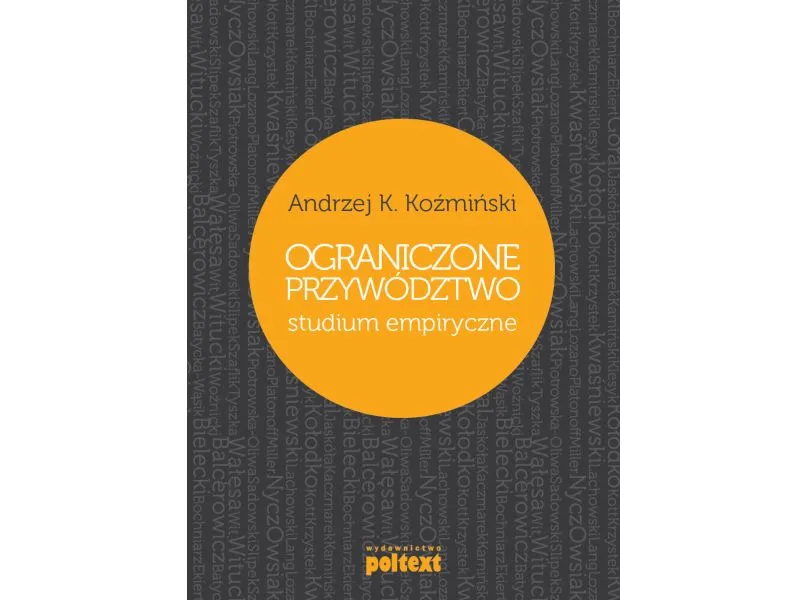 Andrzej K. Koźmiński, „Ograniczone przywództwo. Studium empiryczne”, Poltext, Warszawa 2013