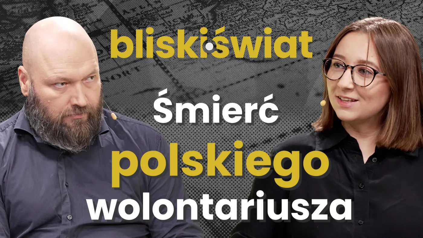 Śmierć polskiego wolontariusza i kryzys dyplomatyczny [BLISKI ŚWIAT]