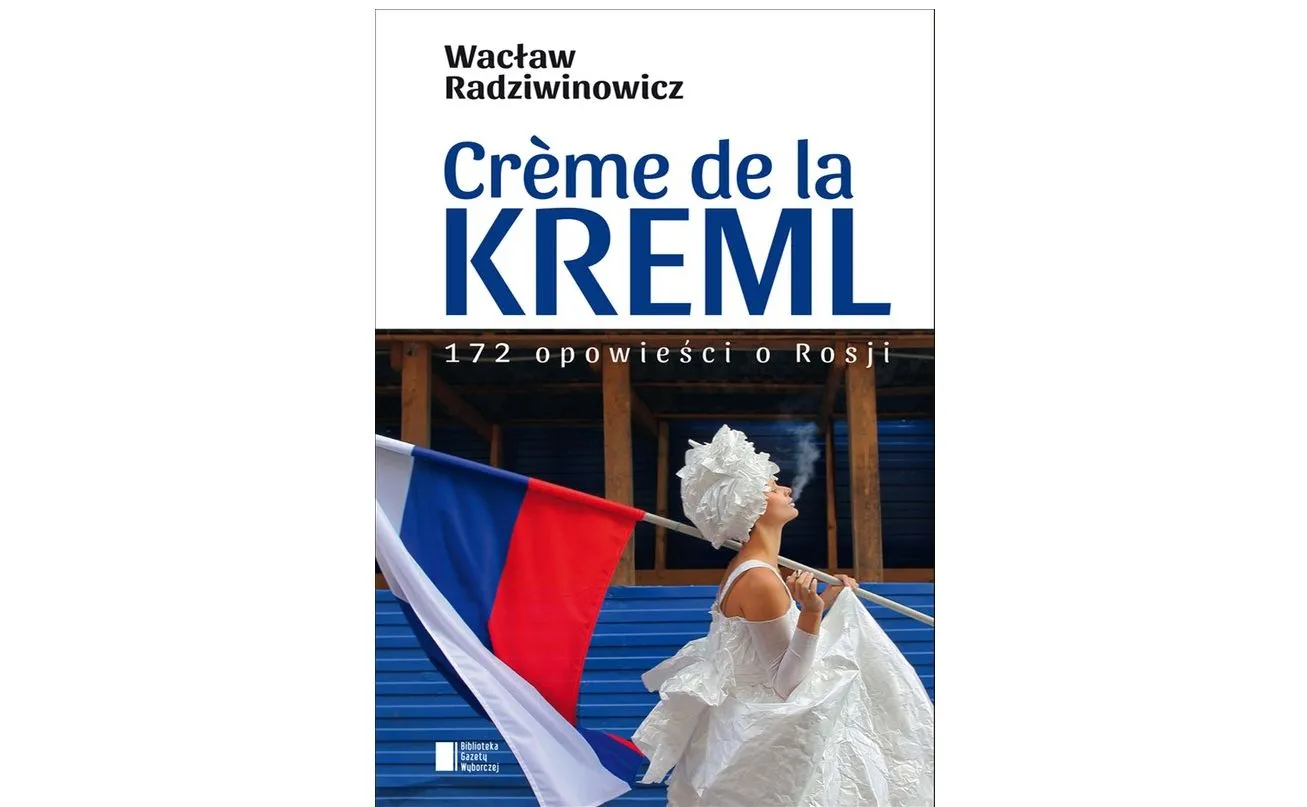 okładka książki Wacława Radziwinowicza "Creme de la Kreml"