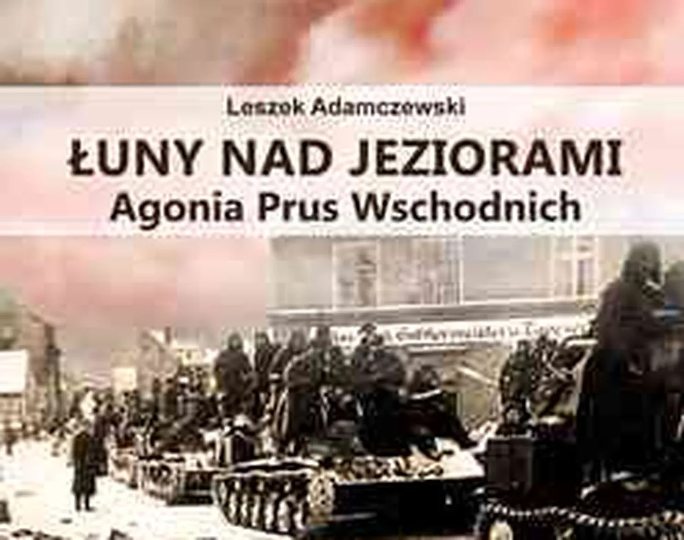 Mordy, gwałty i grabieże. Rosjanie w Prusach Wschodnich