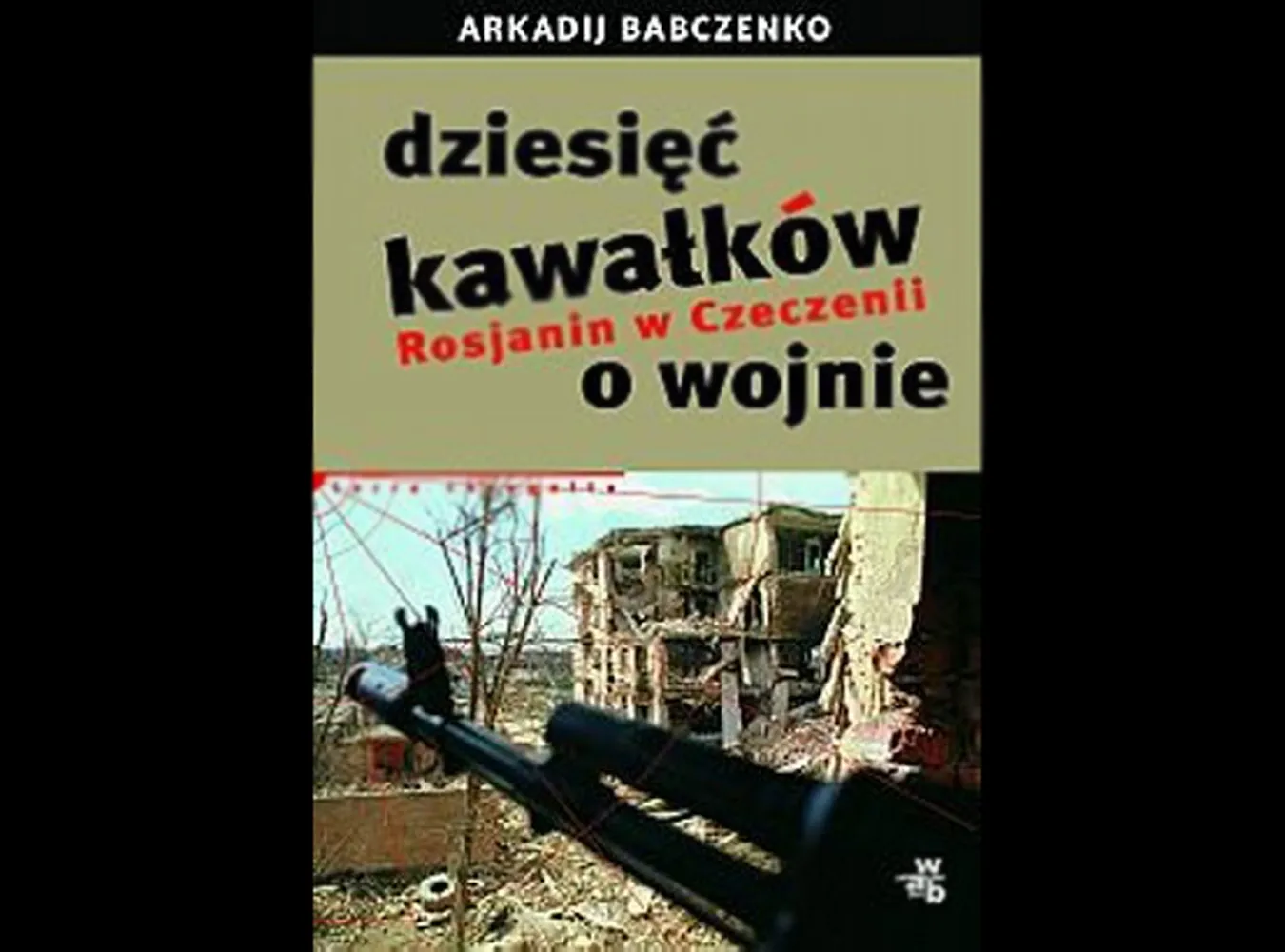 Arkadij Babczeno o piekle Czeczenii