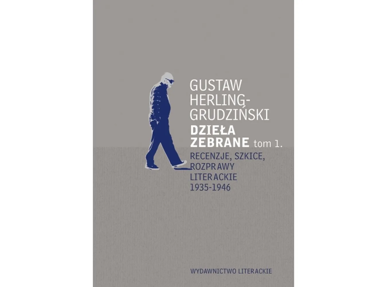 Gustaw Herling-Grudziński  quot;Dzieła zebrane, tom 1 quot;