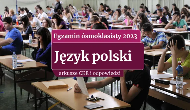 Egzamin ósmoklasisty 2023: Polski. ODPOWIEDZI I ARKUSZE CKE
