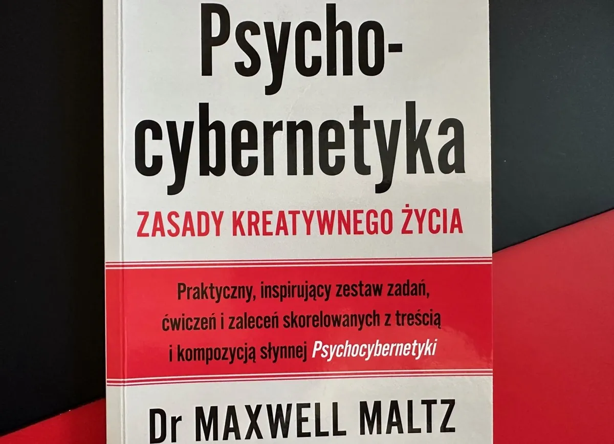 Zmień obraz samego siebie i osiągaj sukcesy! Psychocybernetyka Maxwell Maltz