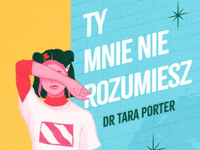 "Ty mnie nie rozumiesz...". Poradnik dla nastolatek, do którego warto zajrzeć