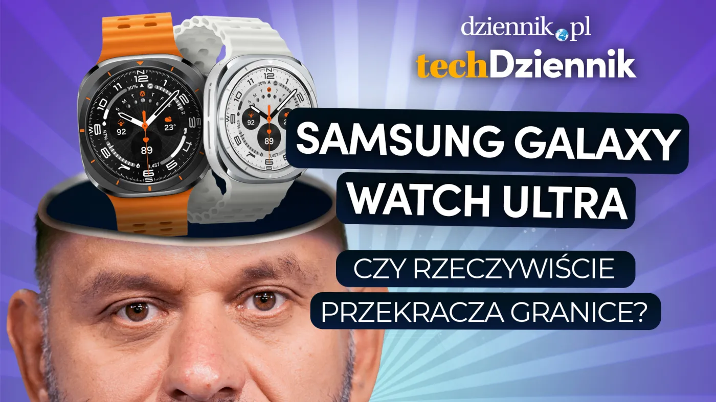 Samsung Galaxy Watch Ultra - czy rzeczywiście przekracza granice? [TechDziennik]