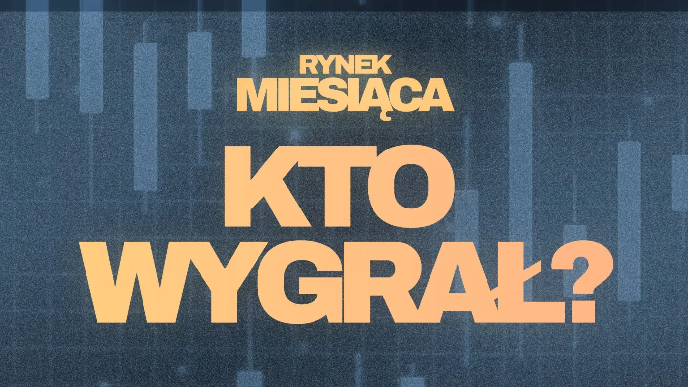 Gospodarka pod lupą: jeden rynek wyraźnie wyszedł na prowadzenie [Rynek Miesiąca] / Szymon Glonek