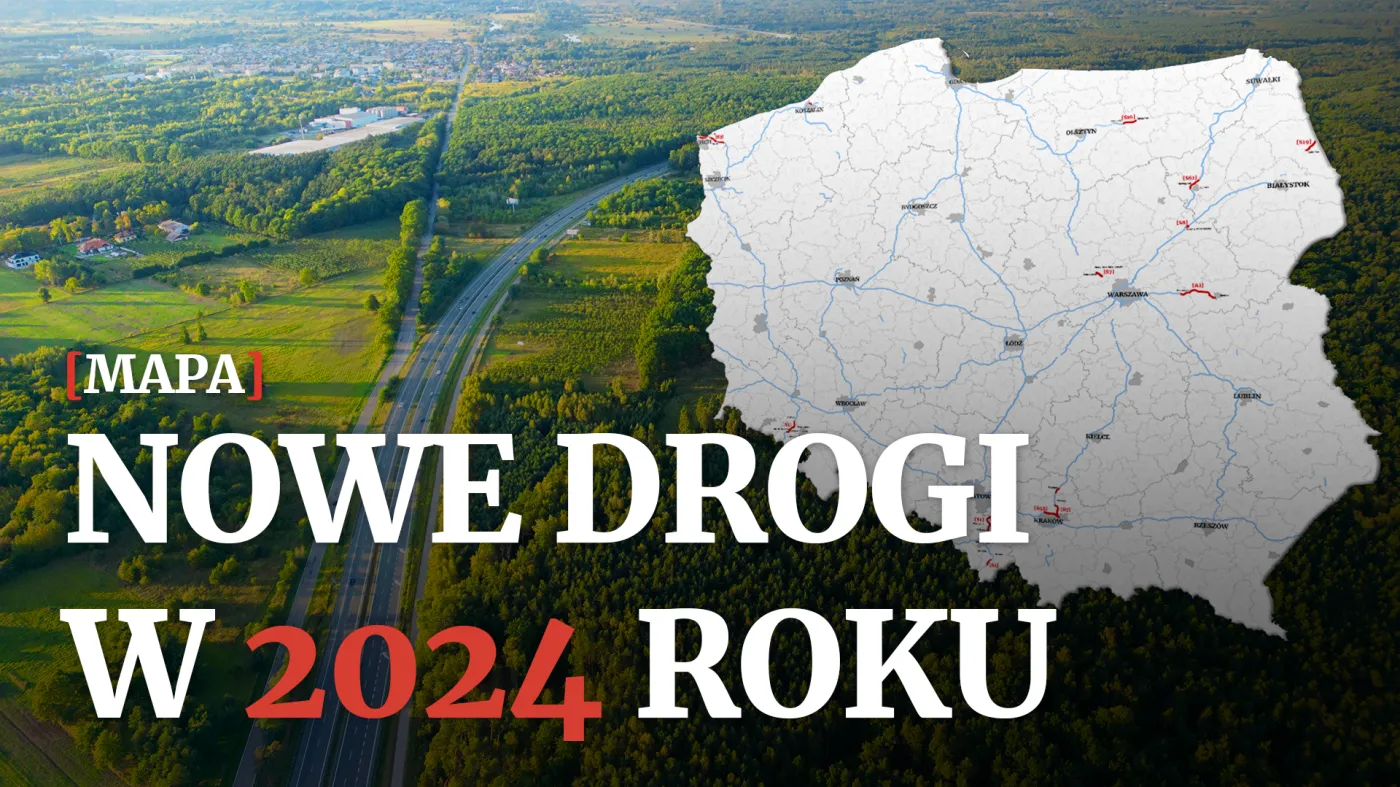 Nowe drogi w 2024 roku. Powstanie prawie 200 km szybkich tras [MAPA]