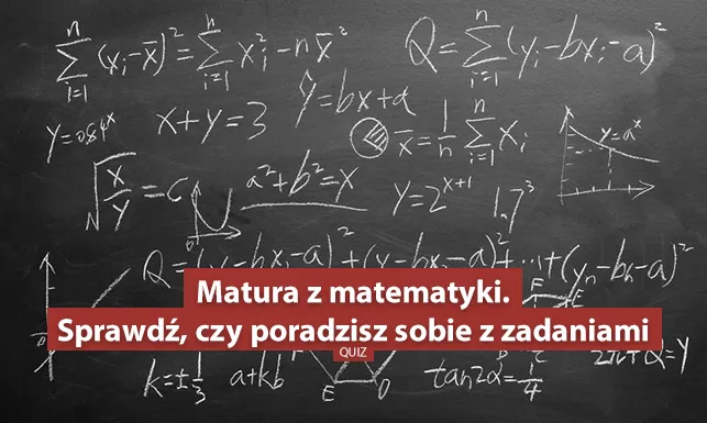 Potrafisz liczyć? Sprawdź, czy zdałbyś dziś maturę z matematyki