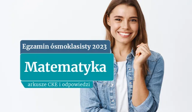 Egzamin ósmoklasisty 2023 z matematyki: Tu znajdziesz ODPOWIEDZI I ARKUSZ CKE