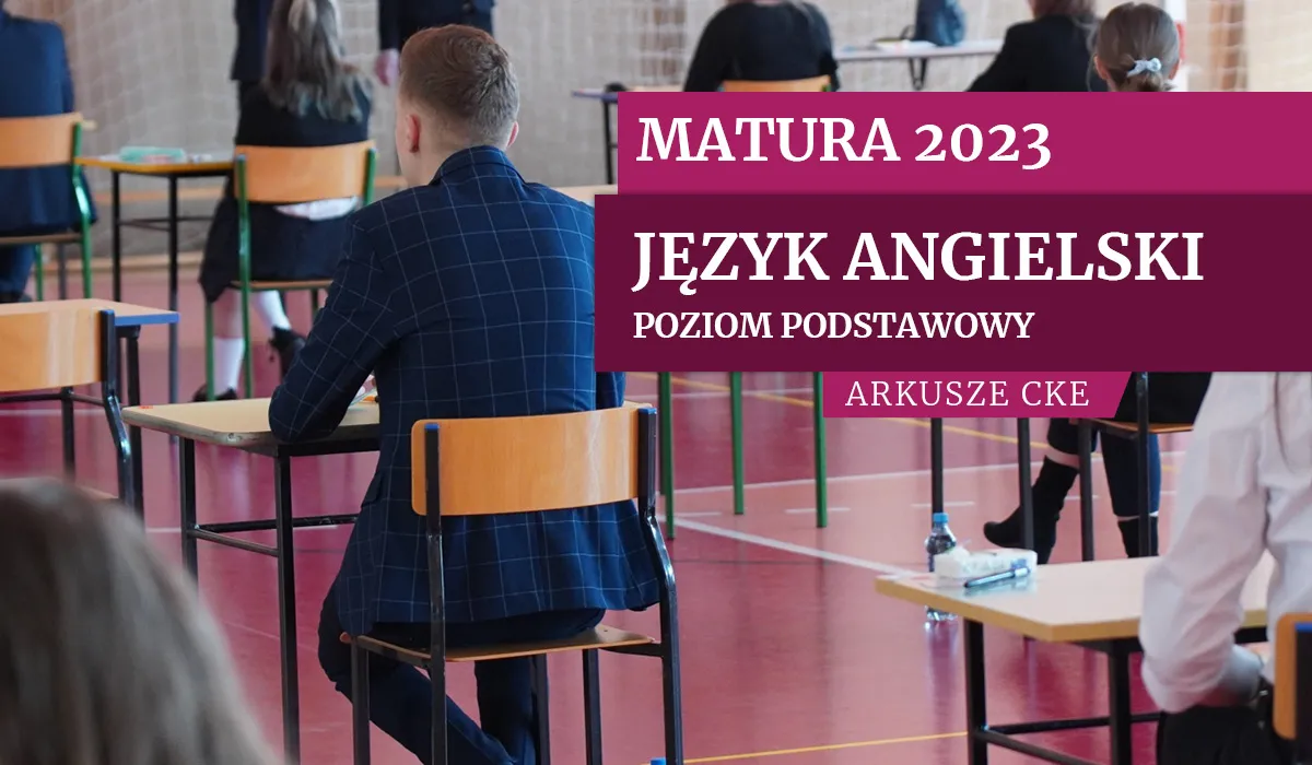 Matura 2023: Zakończył się egzamin z angielskiego