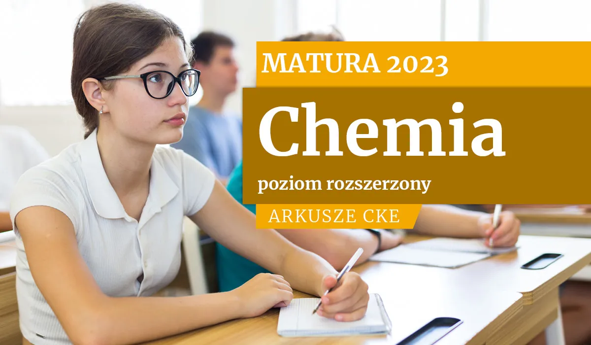 Matura 2023 - chemia - na poziomie rozszerzonym. ARKUSZE CKE