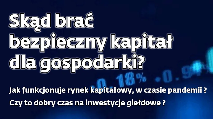 Skąd brać bezpieczny kapitał dla gospodarki?