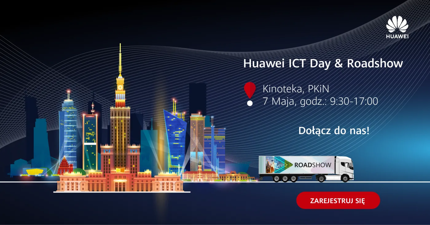 Mobilne ekspozycje Huawei Europe Enterprise Roadshow 2024 zagości w Polsce już 7 maja