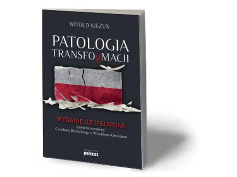Witold Kieżun, „Patologia transformacji” wyd. uzupełnione, Wydawnictwo Poltext, Warszawa 2013