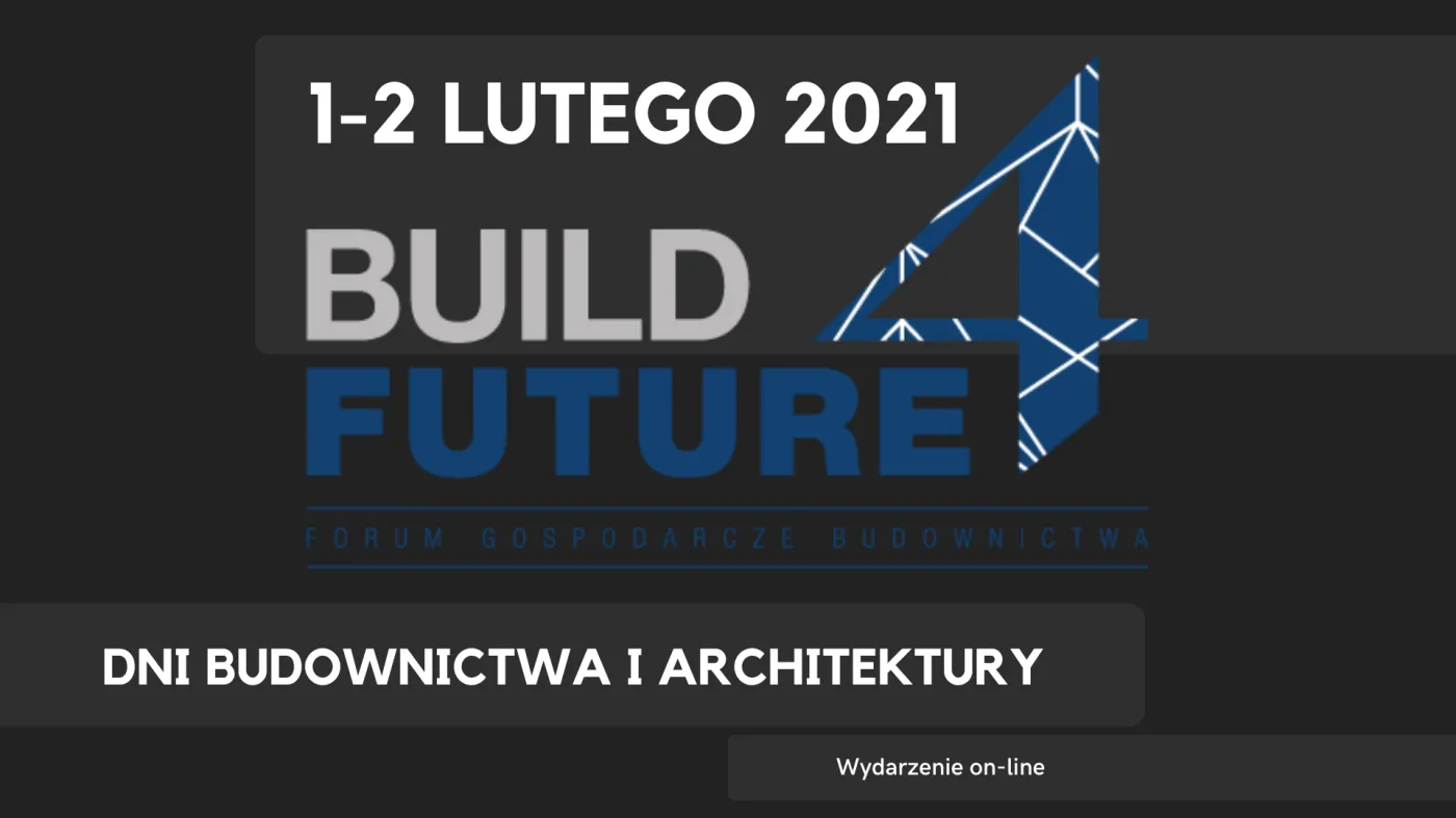 Dni budownictwa i architektury. Forum Gospodarcze Budownictwa BUILD 4 FUTURE