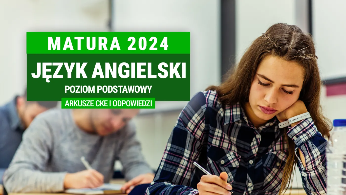 Matura 2024. Angielski na poziomie podstawowym [ARKUSZE CKE I ODPOWIEDZI]