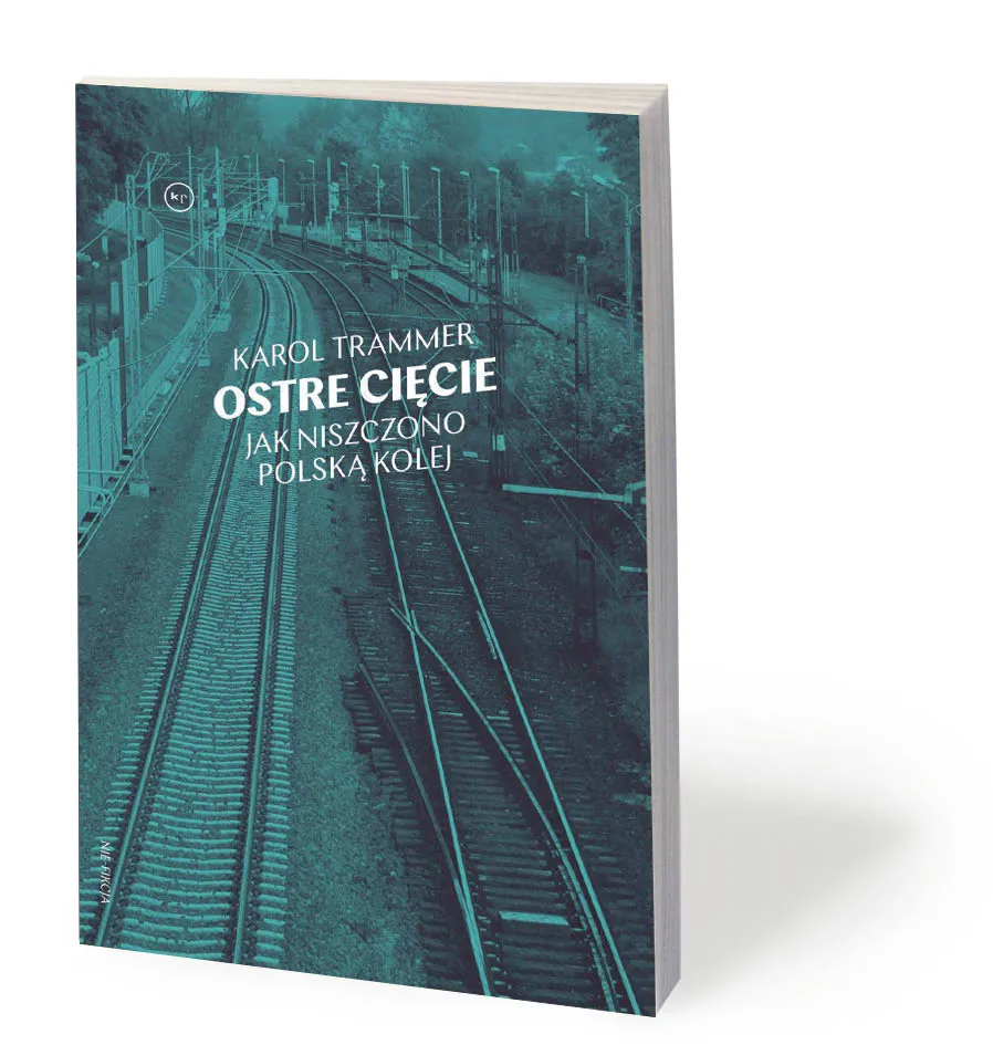 4347225-u74839-ostre-ciecie-jak-niszczono-polska-kolej-karol-trammer-p.jpg