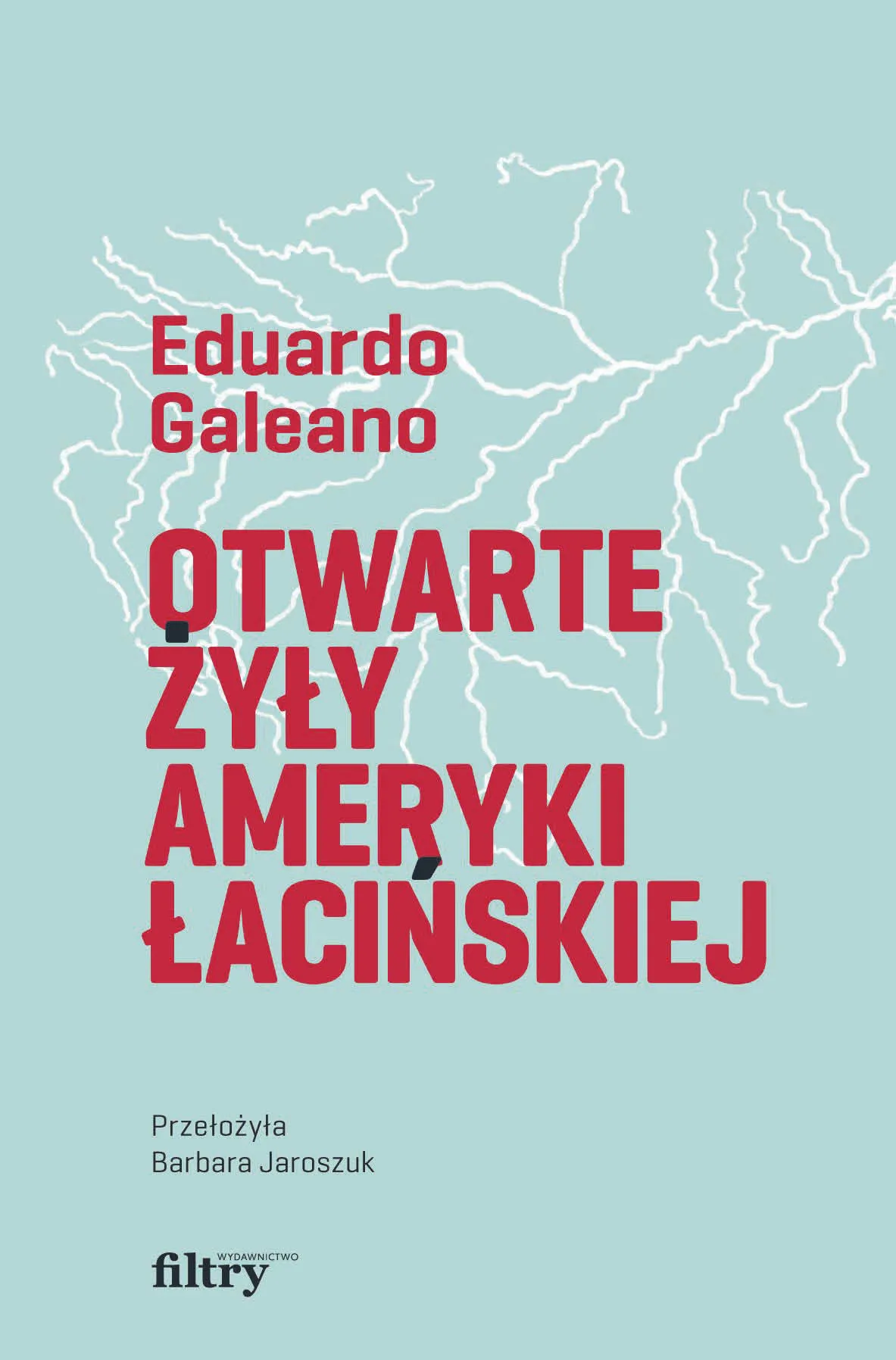 "Otwarte żyły Ameryki Łacińskiej". Woś o książce Eduardo Galeano