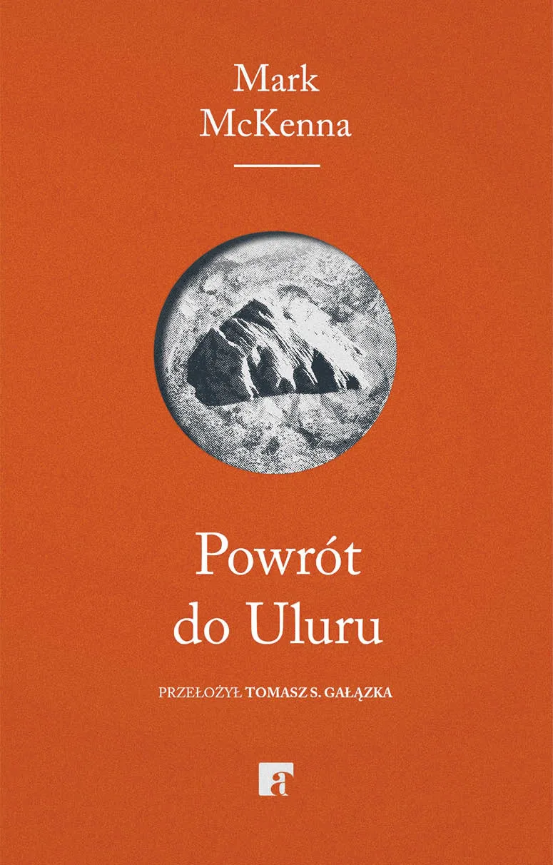 Mark McKenna, „Powrót do Uluru”, przeł. Tomasz S. Gałązka, Art Rage 2022