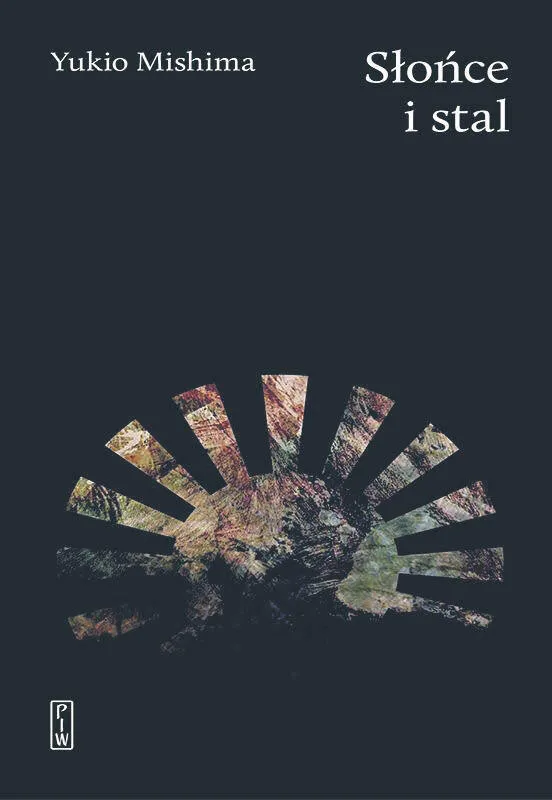 Yukio Mishima, „Słońce i stal”, przeł. Maciej Piotr Komorowski, PIW, Warszawa 2022