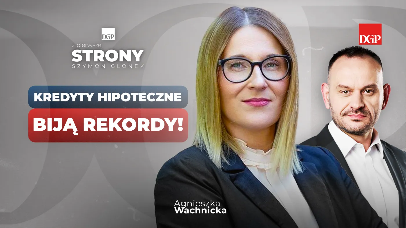 Kredyty hipoteczne biją rekordy! [Z PIERWSZEJ STRONY]