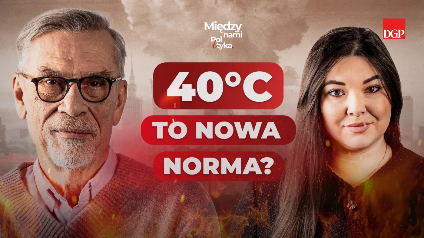 Upały wrócą do Polski. Żakowski: Nie możemy udawać, że problemu nie ma [MIĘDZY NAM I POL I TYKA]