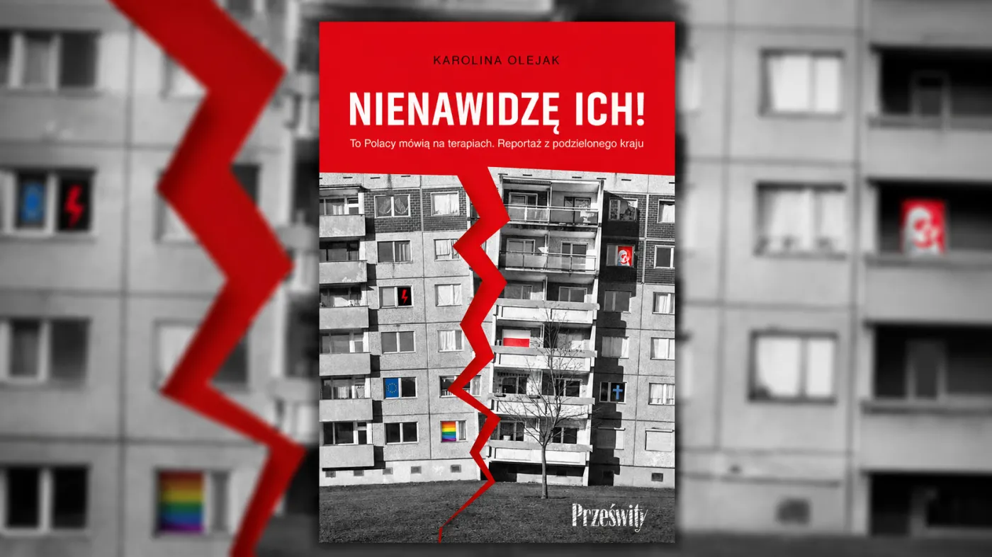 okładka omawianej książki Karoliny Olejak „Nienawidzę ich! To Polacy mówią na terapiach. Reportaż z podzielonego kraju”
